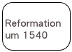 
Reformation um 1540