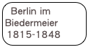 Berlin im Biedermeier 1815-1848