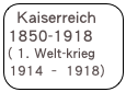Kaiserreich 1850-1918 ( 1. Welt-krieg 1914 – 1918)