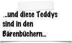 ...und diese Teddys sind in den Bärenbüchern...
